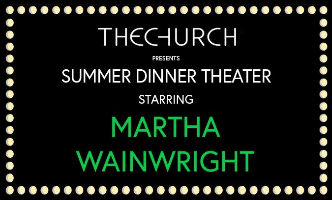 SUMMER DINNER THEATER: An Evening with MARTHA WAINWRIGHT — The